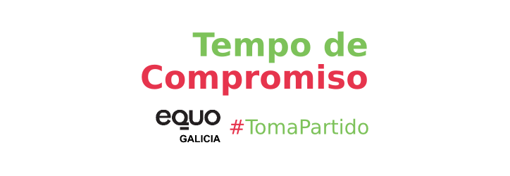Tempo de compromiso #TomaPartido EQUO Galicia